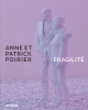 Anne et Patrick Poirier. Fragilité / Zerbrechlichkeit