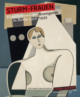 STURM-Frauen. Künstlerinnen der Avantgarde in Berlin 1910–1932