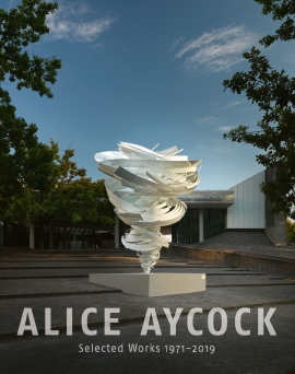 Alice Aycock. Selected Works 1971-2019