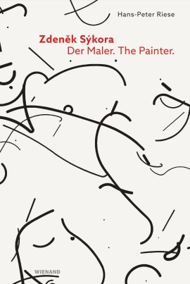 Hans-Peter Riese: Zdeněk Sýkora. Der Maler. The Painter.