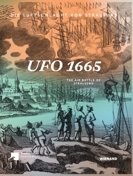 Moritz Wullen: Ufo 1665. Die Luftschlacht von Stralsund