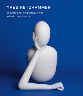 Yves Netzhammer. Im Dialog mit O Mensch! Wilhelm Lehmbruck – Die letzten Jahre