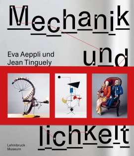 Jean Tinguely und Eva Aeppli: Mechanik und Menschlichkeit