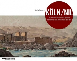 Mario Kramp: Köln/Nil - Die abenteuerliche Orient-Expedition des Kölners Franz Christian Gau 1818-1820