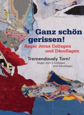 Axel Heil, Katharina Henkel, Maike Schmidt: Ganz schön gerissen! Asger Jorns Collagen und Décollagen