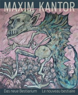 Maxim Kantor. Das neue Bestiarium