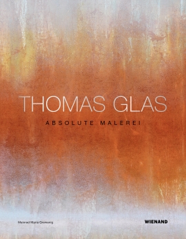 Thomas Glas. Absolute Malerei