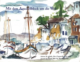 Lieselotte Vogel-Steinbach: Lieselotte Vogel-Steinbach. Mit dem Aquarellblock um die Welt