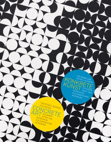 : Konkrete Kunst in Europa nach 1945. Die Sammlung Peter C. Ruppert 