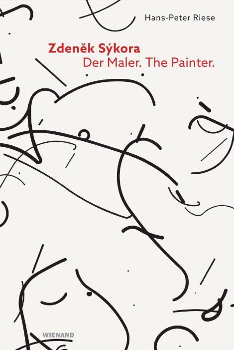 Hans-Peter Riese: Zdeněk Sýkora. Der Maler. The Painter. 