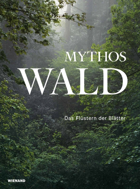 : Mythos Wald. Das Flüstern der Blätter 