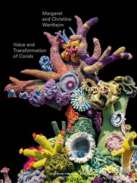 : Value and Transformation of Corals. Christine and Margaret Wertheim 