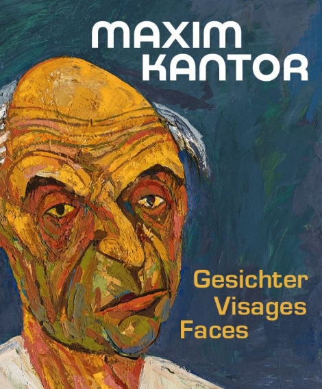 : Maxim Kantor. Gesichter – Visages – Faces 