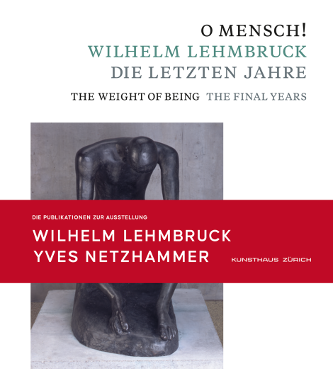 : O Mensch! Wilhelm Lehmbruck – Die letzten Jahre Katalog zusammen mit Broschüre „Yves Netzhammer. Im Dialog mit O Mensch! Wilhelm Lehmbruck – Die letzten Jahre“ 