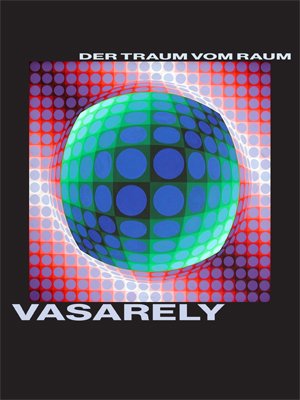 : Victor Vasarely. Der Traum vom Raum 