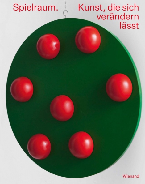 : Spielraum. Kunst, die sich verändern lässt 