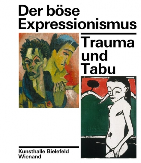 Wolfgang Henze: Der böse Expressionismus. Trauma und Tabu 