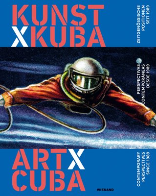 : Kunst x Kuba. Zeitgenössische Positionen seit 1989 