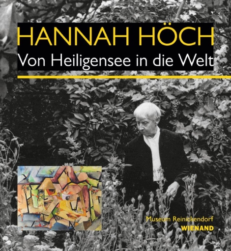 : Hannah Höch. Von Heiligensee in die Welt 