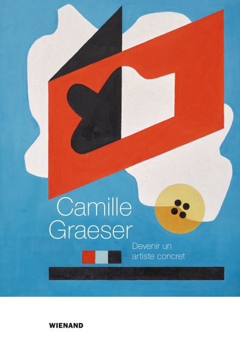: Camille Graeser. Devenir un artiste concret 