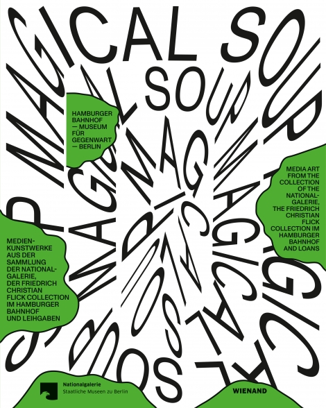 : Magical Soup. Medienkunst aus der Sammlung der Nationalgalerie, der Friedrich Christian Flick Collection im Hamburger Bahnhof und Leihgaben 