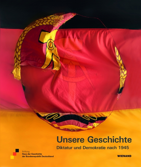 : Unsere Geschichte. Diktatur und Demokratie nach 1945 