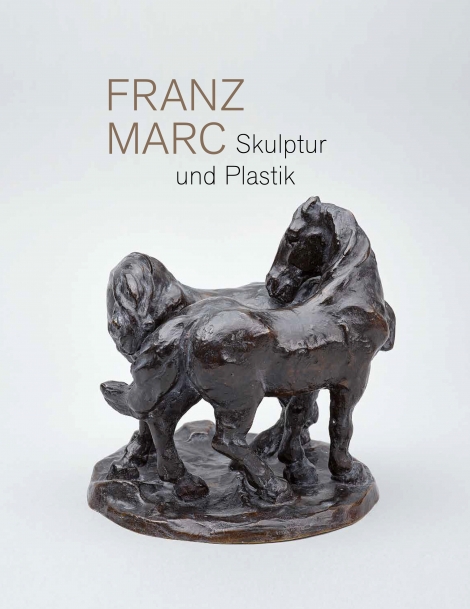 : Franz Marc. Skulptur und Plastik 