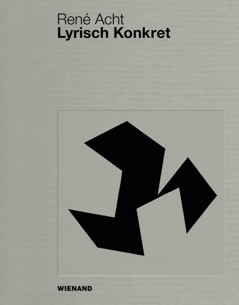: René Acht: Lyrisch Konkret 