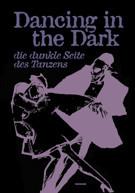 : Dancing in the Dark. Die dunkle Seite des Tanzens 