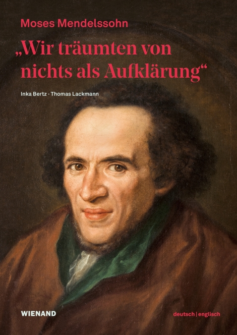 : „Wir träumten von nichts als Aufklärung“ - Moses Mendelssohn 