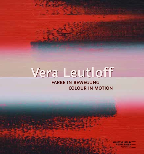 : Vera Leutloff: Farbe in Bewegung/ Colour in Motion 