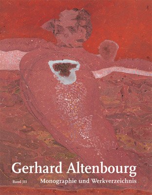 Gudrun Schmidt, Annegret Janda: Gerhard Altenbourg. Monographie und Werkverzeichnis / Gerhard Altenbourg. Monographie und Werkverzeichnis. Band III 